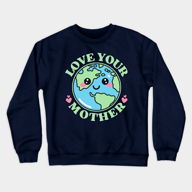 Love Your Mother Earth Crewneck Sweatshirt by Illustradise